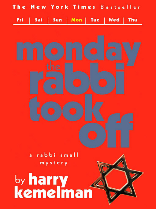 Title details for Monday the Rabbi Took Off by Harry Kemelman - Available